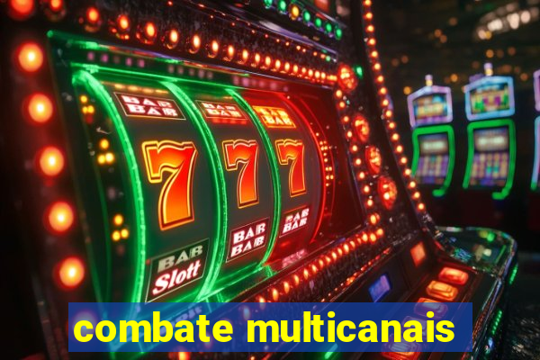 combate multicanais